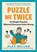 Puzzle Me Twice: 70 Simple Puzzles (Almost) Everyone Gets Wrong, Alex Bellos - Paperback - 9798893030280