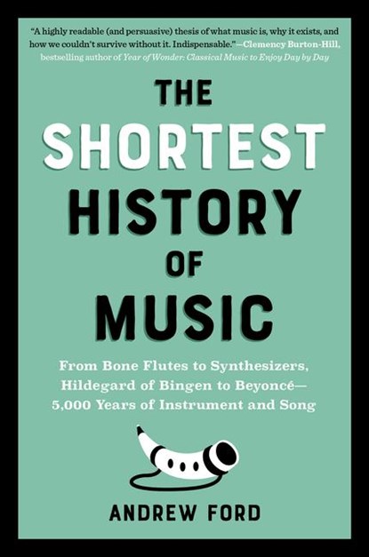 The Shortest History of Music, Andrew Ford - Paperback - 9798893030525