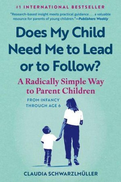 Does My Child Need Me to Lead or to Follow?, Claudia Schwarzlmuller - Paperback - 9798893031065