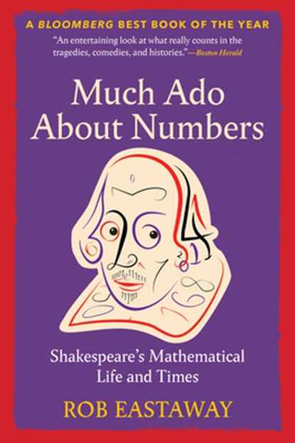 Much ADO about Numbers: Shakespeare's Mathematical Life and Times, Rob Eastaway - Paperback - 9798893031256