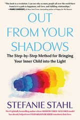 Out from Your Shadows: The Step-By-Step Method for Bringing Your Inner Child Into the Light - Stefanie Stahl - 9798893031263