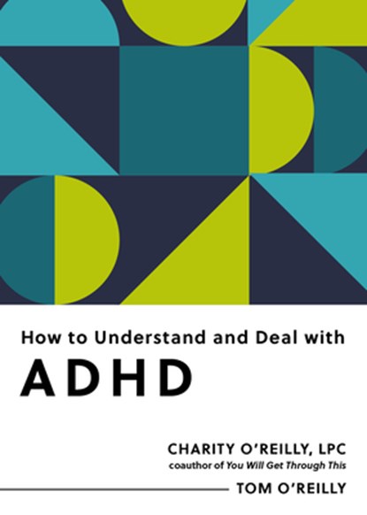 How to Understand and Deal with ADHD, Charity O'Reilly ; Tom O'Reilly - Paperback - 9798893031300