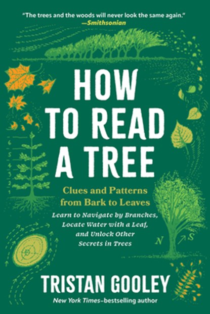 How to Read a Tree: Clues and Patterns from Bark to Leaves, Tristan Gooley - Paperback - 9798893031461