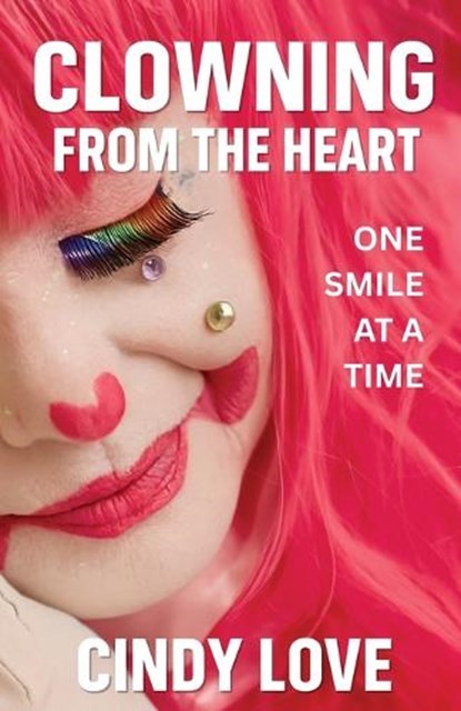 Clowning From The Heart, Cindy Love - Paperback - 9798893072242