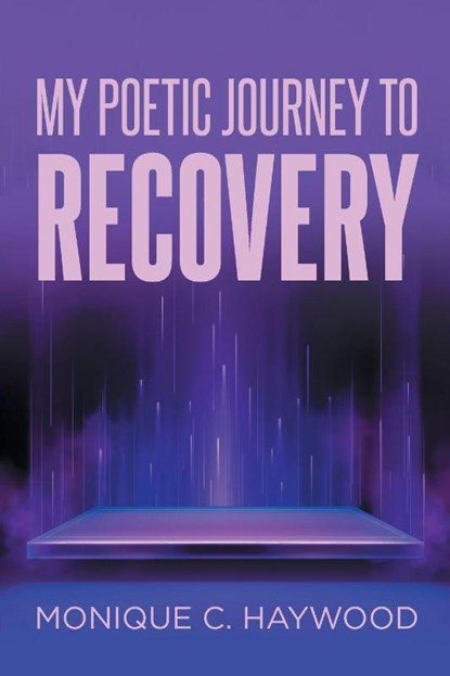 My Poetic Journey to Recovery, Monique C. Haywood - Paperback - 9798893087598