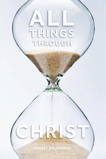 All Things Through Christ, Robert Walderman - Paperback - 9798893094978