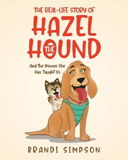 The Real-Life Story of Hazel the Hound: And the Lessons She Has Taught Us, Brandi Simpson - Paperback - 9798893096002