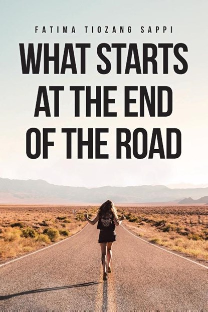 What Starts At The End Of The Road, Fatima Tiozang Sappi - Paperback - 9798893099249