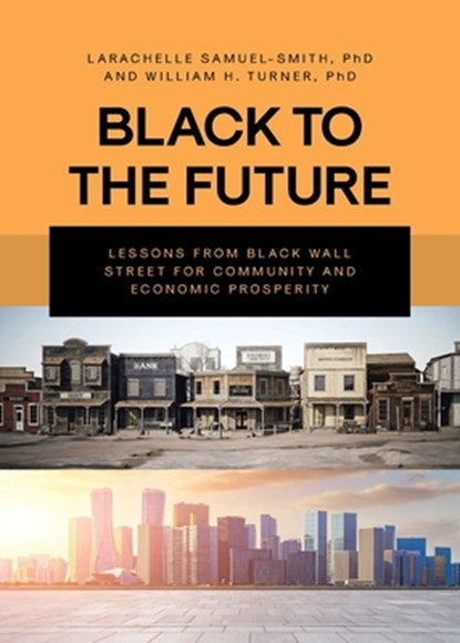 Black To The Future, Larachelle Samuel-Smith ; William H. Turner - Paperback - 9798893150445