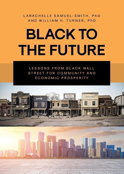 Black To The Future, Larachelle Samuel-Smith ; William H. Turner - Paperback - 9798893150445