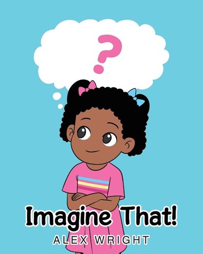 Imagine That!, Alex Wright - Paperback - 9798893151237