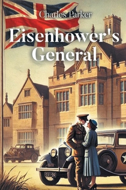Eisenhower's General, Charles Parker - Paperback - 9798893154870