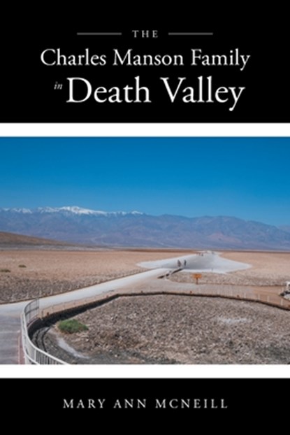 The Charles Manson Family in Death Valley, Mary Ann McNeill - Paperback - 9798893158380