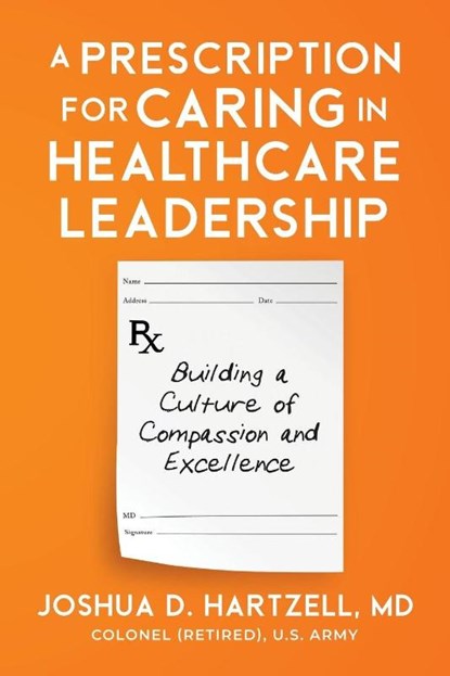 A Prescription for Caring in Healthcare Leadership, Joshua Hartzell - Paperback - 9798893164756