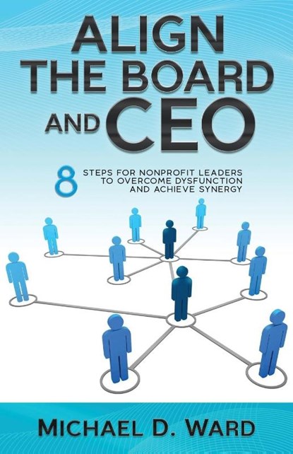 Align the Board and CEO, Michael D. Ward - Paperback - 9798893165524