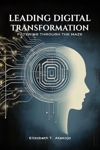 Leading Digital Transformation, Elizabeth Atekoja - Paperback - 9798893245370