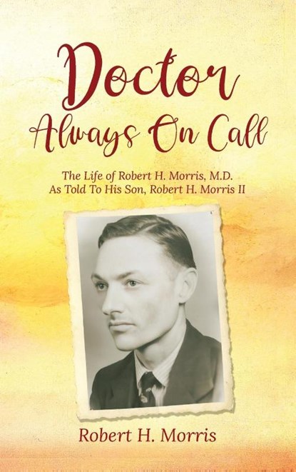 Doctor Always On Call, Robert H. Morris - Gebonden - 9798893301298