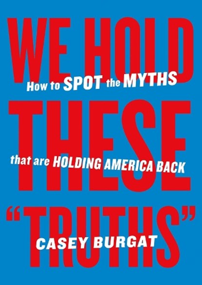 We Hold These "Truths", Casey Burgat - Paperback - 9798893310184