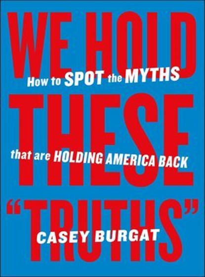 We Hold These "Truths", Casey Burgat - Ebook - 9798893310245