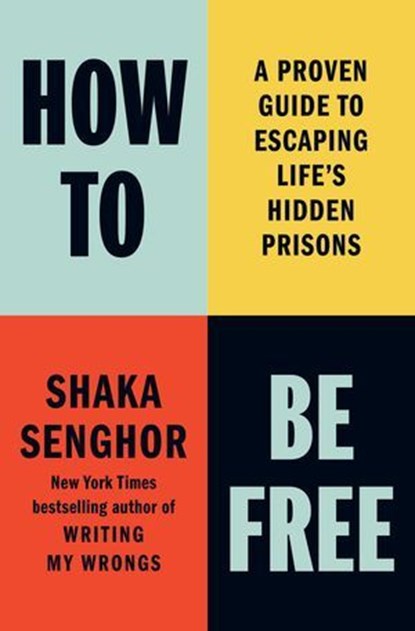 How to Be Free, Shaka Senghor - Ebook - 9798893310535
