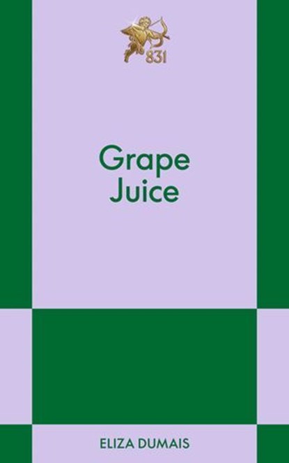 Grape Juice, Eliza Dumais - Ebook - 9798893310573