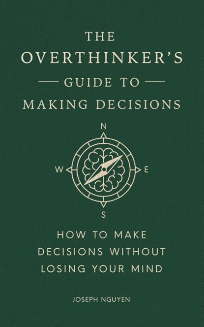 The Overthinker's Guide to Making Decisions, Joseph Nguyen - Gebonden - 9798893310665