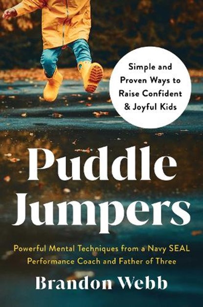 Puddle Jumpers: Simple and Proven Ways to Raise Confident & Joyful Kids, Brandon Webb - Gebonden - 9798893311884