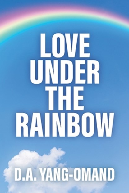 Love Under the Rainbow, D. a. Yang-Omand - Paperback - 9798893331172
