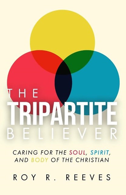 The Tripartite Believer, Roy R. Reeves - Paperback - 9798893337310