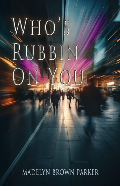 Who's Rubbin on You, Madelyn Brown Parker - Paperback - 9798893337631