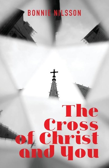 The Cross of Christ and You, Bonnie Nilsson - Paperback - 9798893337952