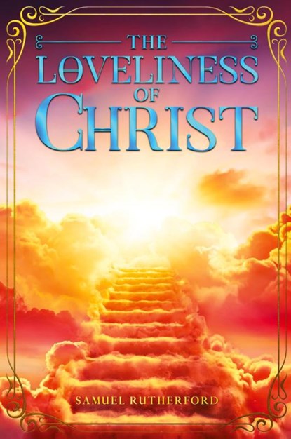 The Loveliness of Christ, Samuel Rutherford - Paperback - 9798893400311