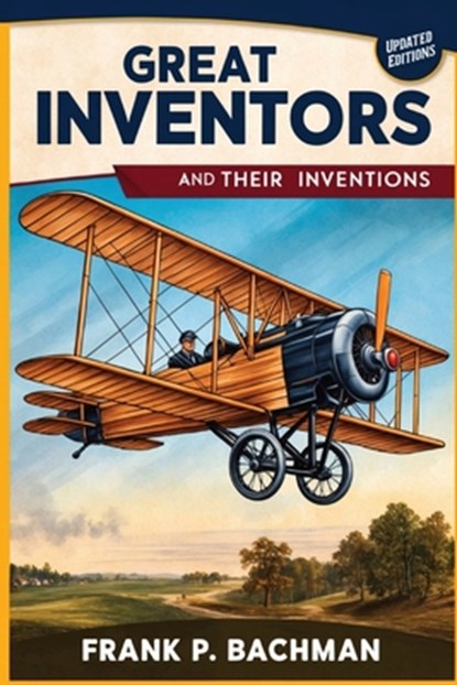 Great Inventors and Their Inventions, Frank P. Bachman - Paperback - 9798893400588