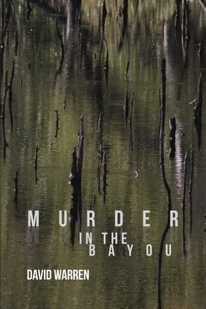 Murder in the Bayou, David Warren - Paperback - 9798893410129
