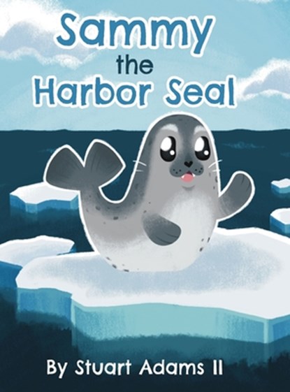 Sammy the Harbor Seal, Stuart Adams - Gebonden - 9798893410723