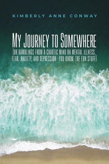 My Journey to Somewhere, Kimberly Anne Conway - Paperback - 9798893410877