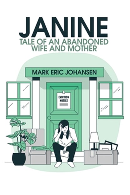 Janine: Tale of an Abandoned Wife and Mother, Mark Eric Johansen - Paperback - 9798893412666