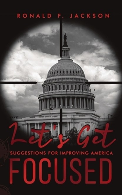 Let's Get Focused, Ronald F. Jackson - Paperback - 9798893413564