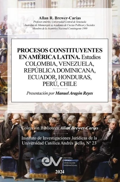 PROCESOS CONSTITUYENTES EN AMERICA LATINA. Estudios. COLOMBIA, VENEZUELA, REPÚBLICA DOMINICANA, HONDURAS, PERÚ, CHILE, Allan R. Brewer-Carías - Paperback - 9798893428612