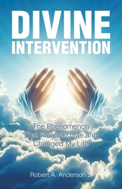 Divine Intervention, Robert A. Anderson Sr. - Paperback - 9798893451887