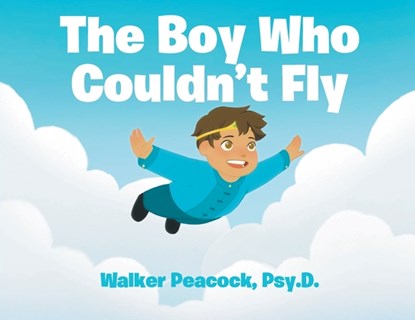 The Boy Who Couldn't Fly, Walker Peacock Psy D. - Paperback - 9798893458367