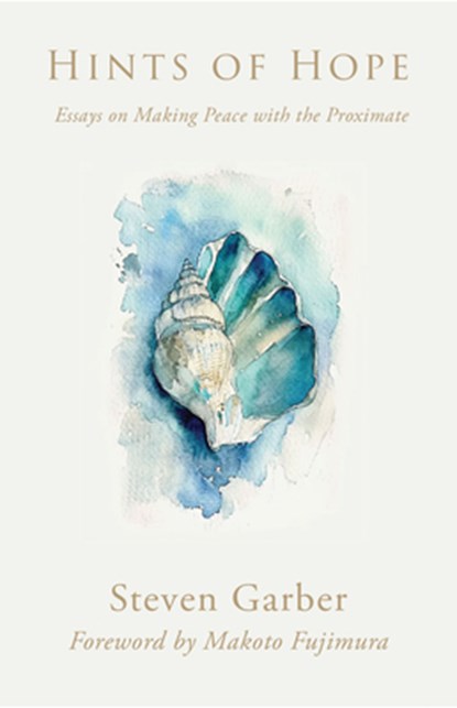 Hints of Hope: Essays on Making Peace with the Proximate, Steven Garber - Paperback - 9798893480344