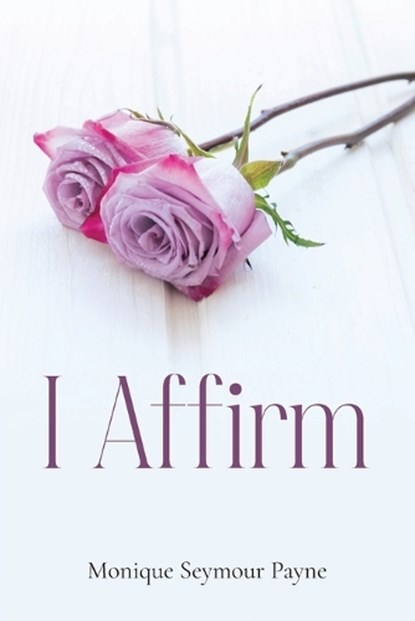 I Affirm, Monique Payne - Paperback - 9798893561784