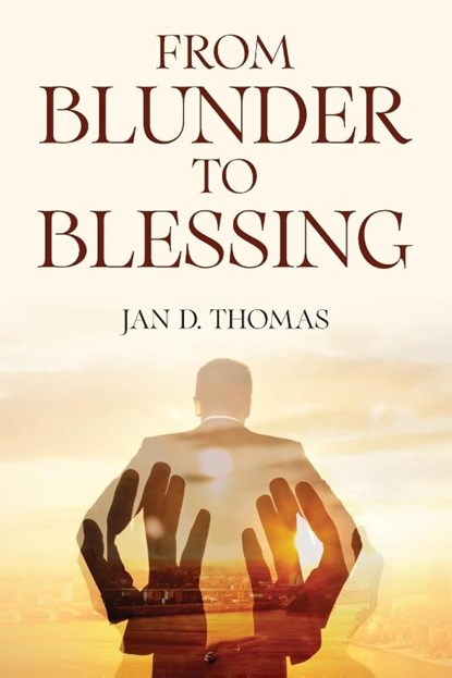 From Blunder to Blessing, Jan D Thomas - Paperback - 9798893563047