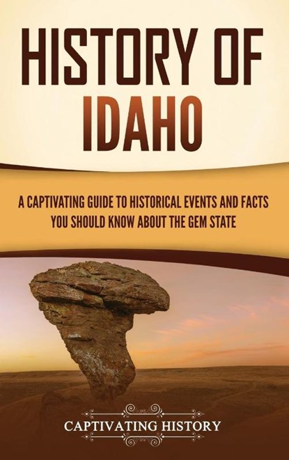History of Idaho, Captivating History - Gebonden - 9798893582253