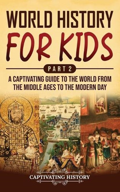 World History for Kids Part 2, Captivating History - Gebonden - 9798893583090