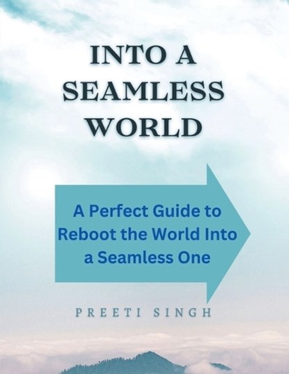 Into a seamless world, Preeti Singh - Paperback - 9798893631548