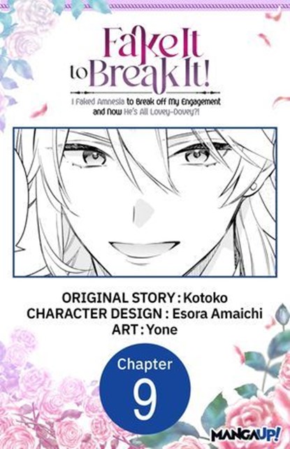 Fake It to Break It! I Faked Amnesia to Break off My Engagement and Now He's All Lovey-Dovey?! #009, Kotoko ; Esora Amaichi - Ebook - 9798893694413