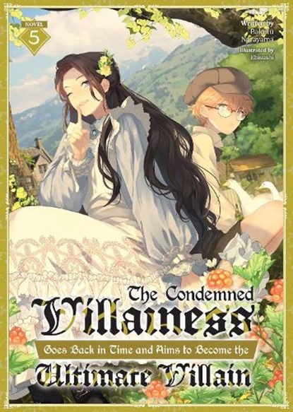 The Condemned Villainess Goes Back in Time and Aims to Become the Ultimate Villain (Light Novel) Vol. 5, Bakufu Narayama - Paperback - 9798893730166