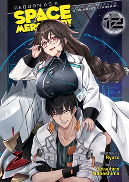Reborn as a Space Mercenary: I Woke Up Piloting the Strongest Starship! (Light Novel) Vol. 12, Ryuto - Paperback - 9798893731668